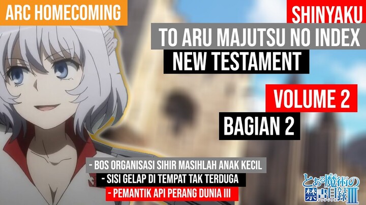 (Spoiler) To Aru Majutsu no Index: New Testament Arc Homecoming Volume 2 Part 2 (Bahasa Indonesia)