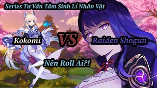 Series Tư Vấn Tâm Sinh Lí Nhân Vật, Raiden Shogun VS Kokomi, Nên Roll Ai?! | Genshin Impact.