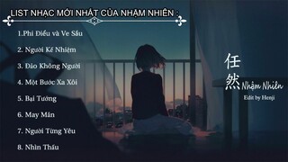 List nhạc buồn tâm trạng hay mới nhất của Nhậm Nhiên 任然