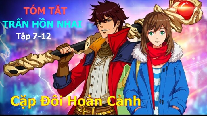 REVIEW PHIM: TRẤN HỒN NHAI (SS1) TẬP 7-12 | CẶP ĐÔI HOÀN CẢNH | TÓM TẮT ANIME HAY