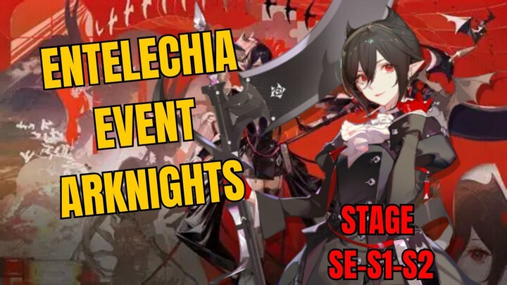SE-S1-S2 Entelechia Gameplay Arknights