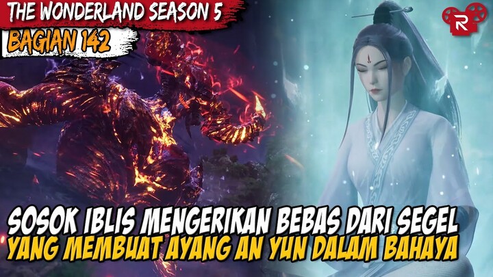 AYANG AN YUN BERTARUNG SENGIT DENGAN SALAH SATU DARI IBLIS LANGIT - Alur Cerita Wonderland Part 142