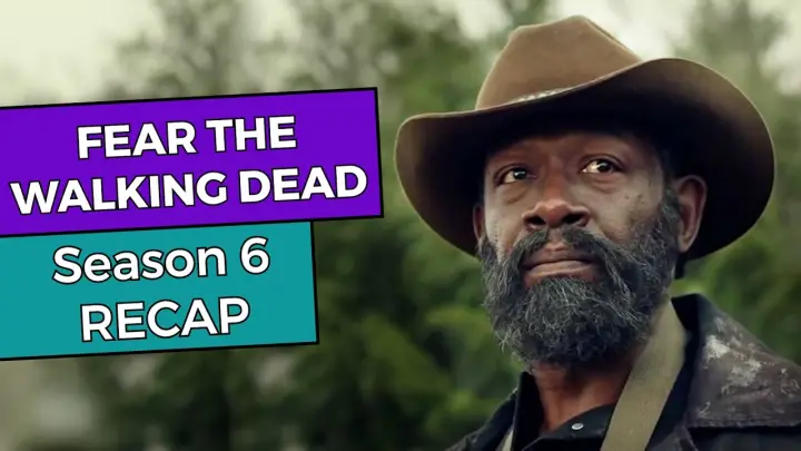 Fear The Walking Dead: Season 6 RECAP