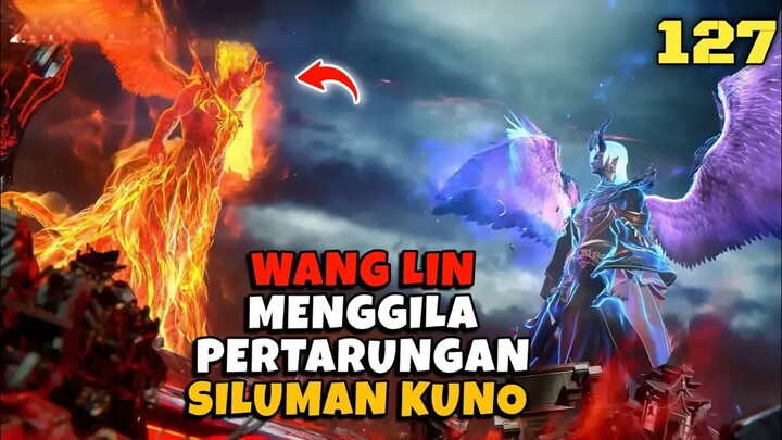 PENCERAHAN RANAH YIN-YANG WANG LIN VS SILUMAN KUNO API‼️RENEGADE IMMORTAL EPISODE 127‼️