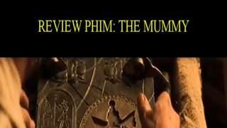Review Phim : The Mummy P2