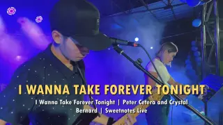 I Wanna Take Forever Tonight | Peter Cetera and Crystal Bernard | Sweetnotes Live