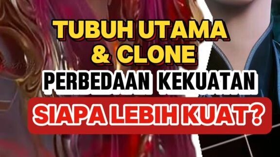 Perbedaan Tubuh Utama & Clone Wang Lin Lebih Kuat Siapa??