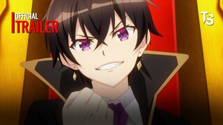 Ore wa Seikan Kokka no Akutoku Ryoushu! - Official Trailer【Toàn Senpaiアニメ】