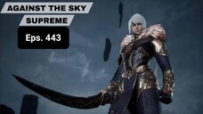 Against The Sky Supreme episode 443 sub indo