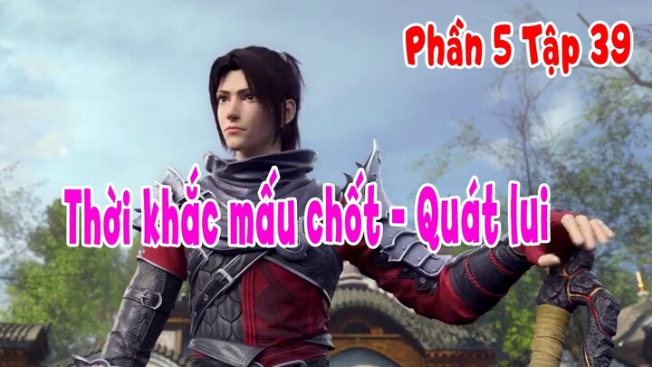 Đấu Phá Thương Khung Phần 5 Tập 39 | Thời Khắc Mấu Chốt - Quát Lui