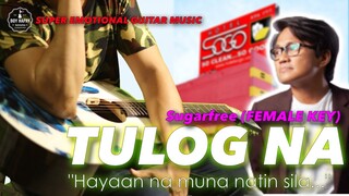 Tulog Na FEMALE KEY Sugarfree Ebe Dancel Instrumental guitar karaoke cover with lyrics