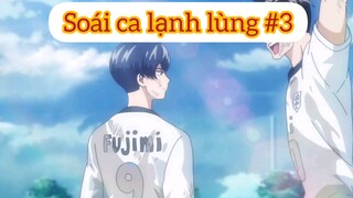 Soái ca lạnh lùng p3