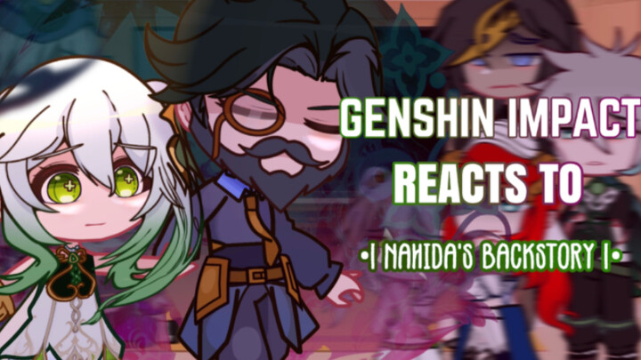 Genshin lmpact Reacts to Nahida's Backstory