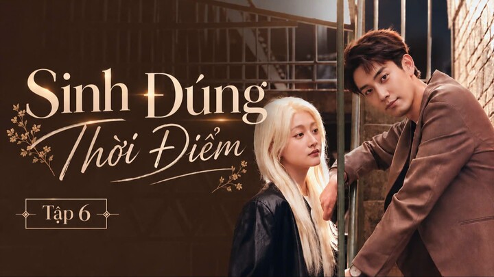 Sinh Đúng Thời Điểm Tập 6 - Vietsub