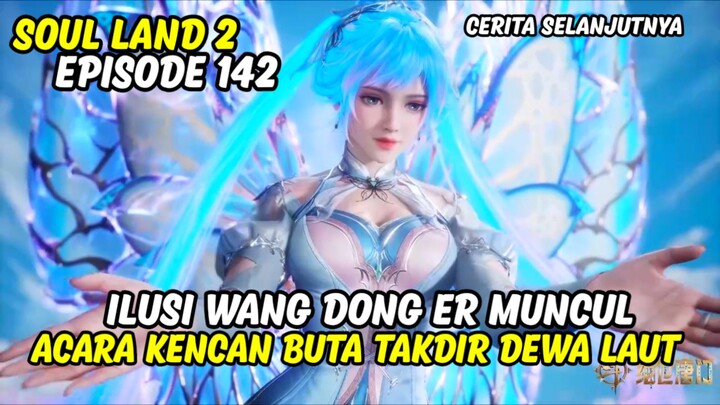 SOUL LAND 2 EPISODE 142 SUB INDO TERBARU