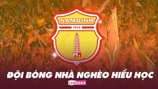 GIẢI MÃ THÀNH CÔNG CỦA "ĐỘI BÓNG NHÀ NGHÈO HIẾU HỌC" - CLB NAM ĐỊNH