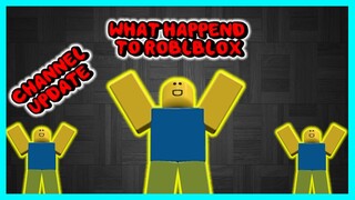 What Happend To Roblox?   Also Channel Update (Important)