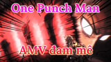 One Punch Man 
AMV đam mê
