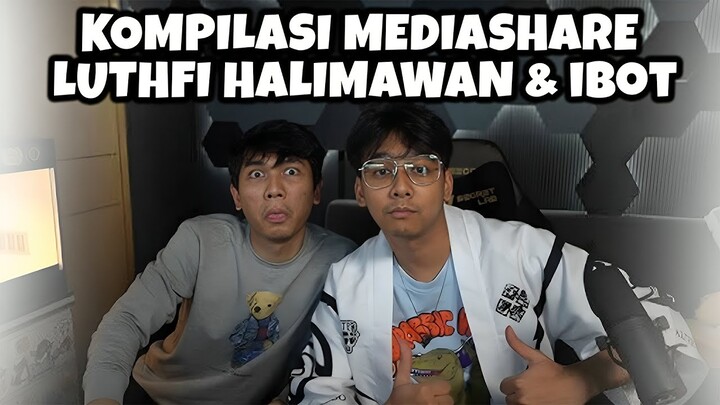 KOMPILASI MEDIASHARE LUTHFI HALIMAWAN & IBOT | PART 1
