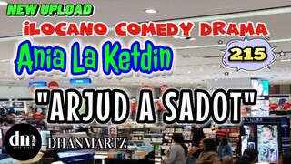 ILOCANO COMEDY DRAMA | ARJUD A SADOT | ANIA LA KETDIN 215 | NEW UPLOAD