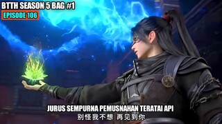 BTTH SEASON 5 EPISODE 106 SUB INDO - XIAO YAN BENIH TERATAI API PEMUSNAHAN