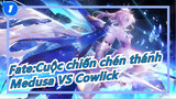 Fate:Cuộc chiến chén thánh
Medusa VS Cowlick_1