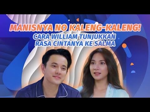 Manisnya No Kaleng kaleng! Cara William Tunjukkan Rasa Cintanya ke Salma #kompilatop