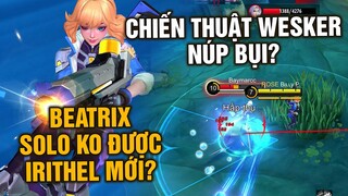 Tốp Mỡ | Beatrix Solo Ko Lại Irithel Mới? Cầm WESKER Núp Bụi Lại Hết Nước Chấm?? | MLBB