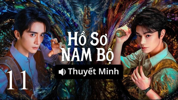 Hồ Sơ Nam Bộ (Archives The Nanyang Mystery) Full HD - Tập 11 (Thuyết Minh)
