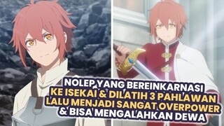 Nolep yang Bereinkarnasi Keisekai & Menjadi Overpower | Seluruh Alur Cerita Anime Saihate no Paladin