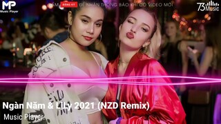 Nonstop 2021 Ngàn Năm×Lily NZD Remix Nhạc Trung Căng Đét Hay Nhất 2021💯