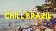 CHILL BRAZIL | Samba, Bossa Nova, Latin Funk, and Soul Vibes Playlist