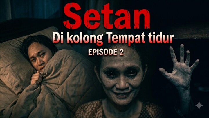 [Eps:2] SETAN DI KOLONG TEMPAT TIDUR - KoridorGelap