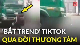 'Bắt trend' TikTok thực hiện thử thách chặn đầu xe tải, nhiều thanh niên gặp nguy hiểm thương tâm