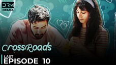CrossRoads | Last Episode 10 | Khushhal Khan - Mamya Shajaffer | Pakistani Series | DRM Originals