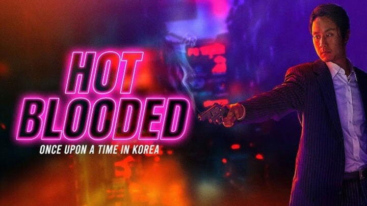 HOT BLOODED once upon a time in Korea : full movie TagDub