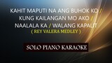 KAHIT MAPUTI  / KUNG KAILANGAN MO AKO / NAAALALA KA / WALANG KAPALIT ( REY VALERA MEDLEY )