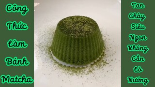 Công Thức Làm Bánh Matcha Tan Chảy Siêu Ngon Mà Không Cần Lò 🤤 #monngonmoingay
