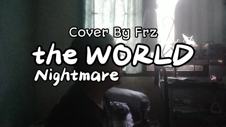 THE LORE ☠️ the WORLD “Nightmare” (Cover By Frz)