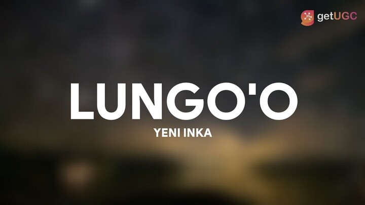 YENI INKA - LUNGO'O (LIRIK)