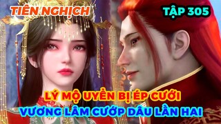 Tiên Nghịch Tập 305 | Lý Mộ Uyển Bị Ép Cưới, Vương Lâm Cướp Dâu Lần Hai