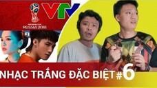 WORLD CUP NƠI ĐÂU ? | NHẠC TRẮNG ĐẶC BIỆT #6