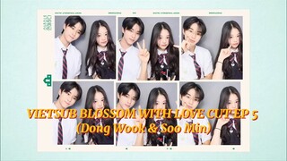 [VIETSUB] BLOSSOM WITH LOVE CUT EP 5 ( DONG WOOK & SOO MIN)