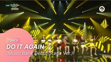 [20151023] TWICE - DO IT AGAIN (KBS Music Bank Debut Stage Ver.)