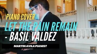 Let The Pain Remain  |   Basil Valdez   |    Martin Avila Piano Cover