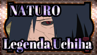 NATURO|Ini Adalah Legenda Uchiha