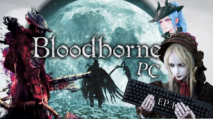 BLOODBORNE en PC es el MEJOR SOULS pero con ESTEROIDES #1