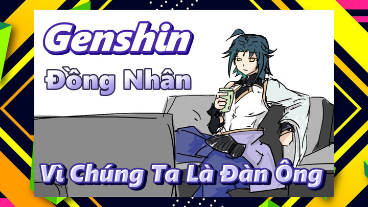 [Genshin, Đồng Nhân] Vì Chúng Ta Là Đàn Ông