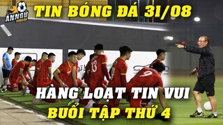 ĐTVN Tập Buổi Thứ 4, HLV Park Hang Seo Đón Hàng Loạt Tin Vui...Chốt Đội Hình Chính