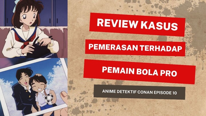 Review Kasus Pemerasan terhadap Pemain Bola Profesional (Detective Conan Ep.10)